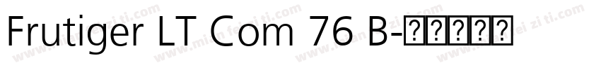Frutiger LT Com 76 B字体转换